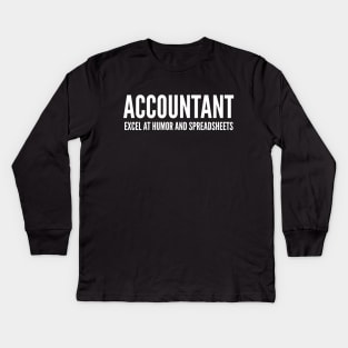 Accountant Excel At Humor And Spreadsheets - Funny Quotes Kids Long Sleeve T-Shirt